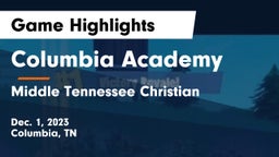 Columbia Academy  vs Middle Tennessee Christian Game Highlights - Dec. 1, 2023