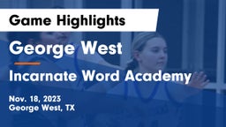 George West  vs Incarnate Word Academy  Game Highlights - Nov. 18, 2023