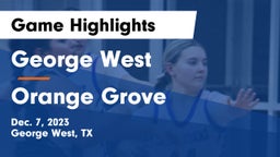 George West  vs Orange Grove  Game Highlights - Dec. 7, 2023