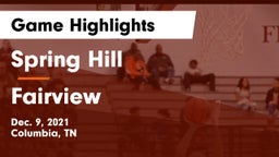 Spring Hill  vs Fairview  Game Highlights - Dec. 9, 2021
