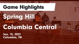 Spring Hill  vs Columbia Central  Game Highlights - Jan. 15, 2022