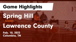 Spring Hill  vs Lawrence County  Game Highlights - Feb. 10, 2022