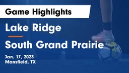 Lake Ridge  vs South Grand Prairie  Game Highlights - Jan. 17, 2023