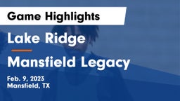 Lake Ridge  vs Mansfield Legacy  Game Highlights - Feb. 9, 2023
