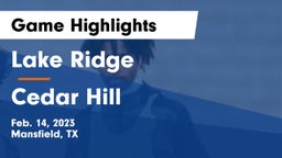 Lake Ridge  vs Cedar Hill  Game Highlights - Feb. 14, 2023