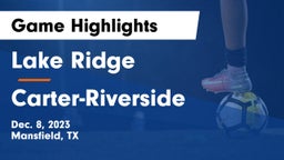 Lake Ridge  vs Carter-Riverside  Game Highlights - Dec. 8, 2023