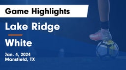 Lake Ridge  vs White  Game Highlights - Jan. 4, 2024