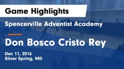Spencerville Adventist Academy  vs Don Bosco Cristo Rey Game Highlights - Dec 11, 2016