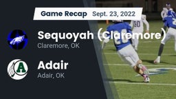 Recap: Sequoyah (Claremore)  vs. Adair  2022