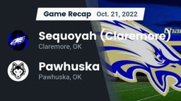Recap: Sequoyah (Claremore)  vs. Pawhuska  2022