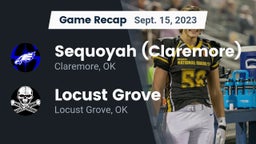 Recap: Sequoyah (Claremore)  vs. Locust Grove  2023