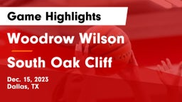 Woodrow Wilson  vs South Oak Cliff  Game Highlights - Dec. 15, 2023