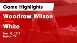 Woodrow Wilson  vs White  Game Highlights - Jan. 12, 2024