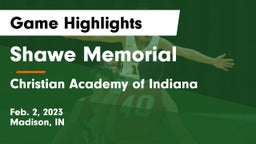Shawe Memorial  vs Christian Academy of Indiana Game Highlights - Feb. 2, 2023