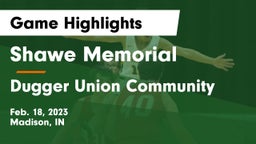 Shawe Memorial  vs Dugger Union Community   Game Highlights - Feb. 18, 2023