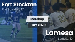 Matchup: Fort Stockton High vs. Lamesa  2018