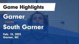 Garner  vs South Garner  Game Highlights - Feb. 15, 2023