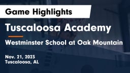 Tuscaloosa Academy vs Westminster School at Oak Mountain  Game Highlights - Nov. 21, 2023