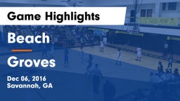 Beach  vs Groves  Game Highlights - Dec 06, 2016