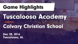 Tuscaloosa Academy  vs Calvary Christian School Game Highlights - Dec 28, 2016