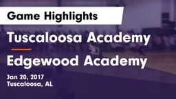Tuscaloosa Academy  vs Edgewood Academy  Game Highlights - Jan 20, 2017