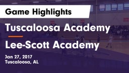 Tuscaloosa Academy  vs Lee-Scott Academy Game Highlights - Jan 27, 2017