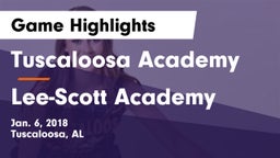 Tuscaloosa Academy  vs Lee-Scott Academy Game Highlights - Jan. 6, 2018