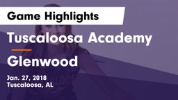 Tuscaloosa Academy  vs Glenwood Game Highlights - Jan. 27, 2018