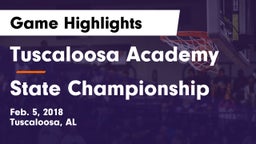 Tuscaloosa Academy  vs State Championship Game Highlights - Feb. 5, 2018