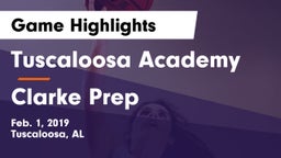 Tuscaloosa Academy  vs Clarke Prep  Game Highlights - Feb. 1, 2019