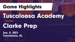 Tuscaloosa Academy  vs Clarke Prep  Game Highlights - Jan. 9, 2021