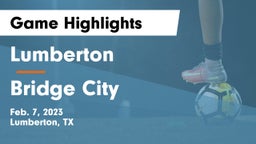 Lumberton  vs Bridge City  Game Highlights - Feb. 7, 2023