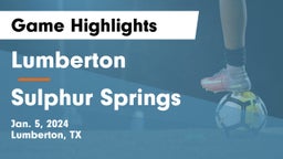 Lumberton  vs Sulphur Springs  Game Highlights - Jan. 5, 2024