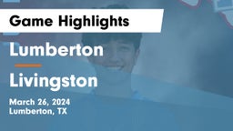 Lumberton  vs Livingston  Game Highlights - March 26, 2024