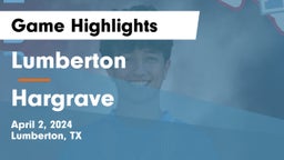 Lumberton  vs Hargrave  Game Highlights - April 2, 2024