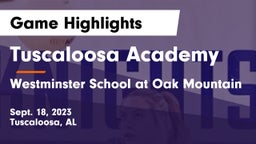 Tuscaloosa Academy vs Westminster School at Oak Mountain  Game Highlights - Sept. 18, 2023