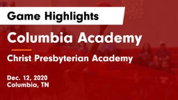 Columbia Academy  vs Christ Presbyterian Academy Game Highlights - Dec. 12, 2020
