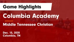 Columbia Academy  vs Middle Tennessee Christian Game Highlights - Dec. 15, 2020