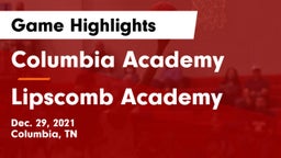 Columbia Academy  vs Lipscomb Academy Game Highlights - Dec. 29, 2021