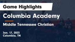 Columbia Academy  vs Middle Tennessee Christian Game Highlights - Jan. 17, 2023