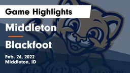 Middleton  vs Blackfoot  Game Highlights - Feb. 26, 2022