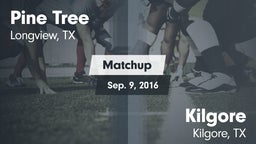 Matchup: Pine Tree High vs. Kilgore  2016