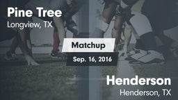 Matchup: Pine Tree High vs. Henderson  2016