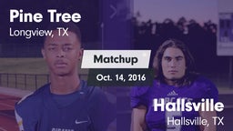 Matchup: Pine Tree High vs. Hallsville  2016