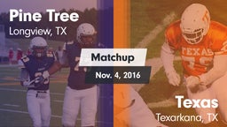 Matchup: Pine Tree High vs. Texas  2016