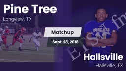 Matchup: Pine Tree High vs. Hallsville  2018