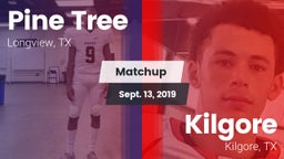 Matchup: Pine Tree High vs. Kilgore  2019