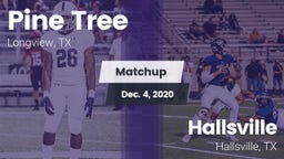Matchup: Pine Tree High vs. Hallsville  2020