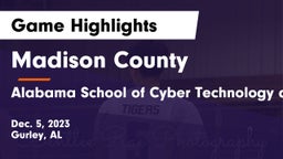 Madison County  vs  Alabama School of Cyber Technology and Engineering Game Highlights - Dec. 5, 2023