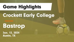 Crockett Early College  vs Bastrop  Game Highlights - Jan. 12, 2024